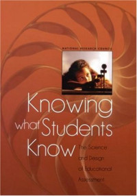 Committee on the Foundations of Assessment, Board on Testing and Assessment, Center for Education, National Research Council, Robert Glaser, National Research Council, James W. Pellegrino, Naomi Chudowsky — Knowing What Students Know: The Science and Design of Educational Assessment