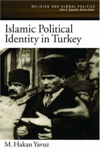 M. Hakan Yavuz — Islamic Political Identity in Turkey (Religion and Global Politics)