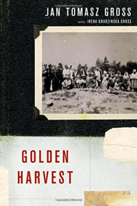 Jan Tomasz Gross, Irena Grudzinska Gross — Golden Harvest - Events at the Periphery of the Holocaust (2012)