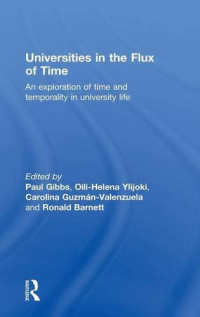 Paul Gibbs, Oili-Helena Ylijoki, Carolina Guzmán-Valenzuela, Ronald Barnett — Universities in the Flux of Time: An exploration of time and temporality in university life