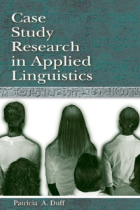 Patricia Duff — Case Study Research in Applied Linguistics