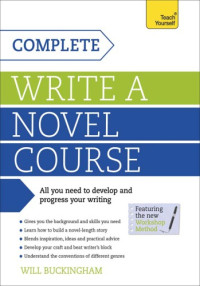 Buckingham, Will — Complete Write a Novel Course: Teach Yourself