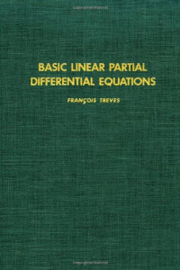 Francois Treves — Basic Linear Partial Differential Equations