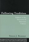 Simon J. Bronner — Following tradition - folklore in the discourse of American culture