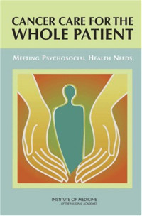 Committee on Psychosocial Services to Cancer Patients/Families in a Community Setting, Nancy E. Adler, Ann E. K. Page — Cancer Care for the Whole Patient: Meeting Psychosocial Health Needs