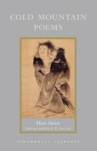 J. P. Seaton (transl.); Han Shan, Shih Te, Wang Fan-chih — Cold Mountain Poems - Zen Poems of Han Shan, Shih Te, and Wang Fan-chih (2009)
