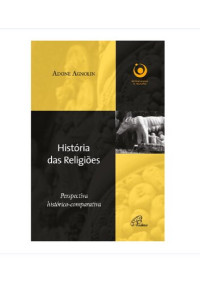 Adone Agnolin — História das Religiões: perspectiva histórico-comparativa