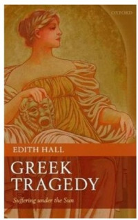 Edith Hall — Greek Tragedy