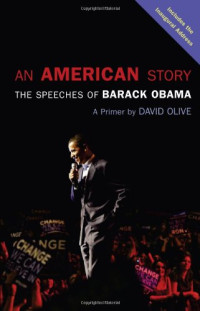 David Olive — An American Story: The Speeches of Barack Obama: A Primer