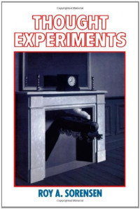 Roy A. Sorensen — Thought Experiments