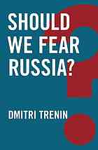 Dmitri Trenin — Should we fear Russia?
