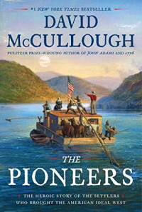 David McCullough — The Pioneers: The Heroic Story of the Settlers Who Brought the American Ideal West