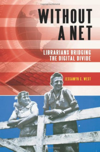 Jessamyn C. West — Without a Net: Librarians Bridging the Digital Divide