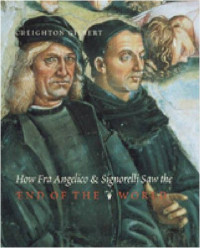 Creighton Gilbert, Luca Signorelli — How Fra Angelico and Signorelli Saw the End of the World