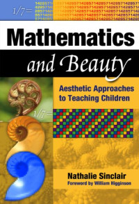 Nathalie Sinclair — Mathematics and Beauty: Aesthetic Approaches to Teaching Children