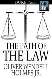 Oliver Wendell Holmes, Jr — The Path of the Law