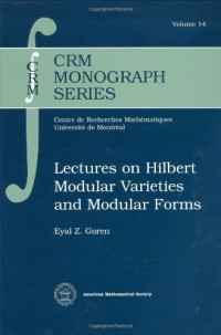 Eyal Z. Goren — Lectures on Hilbert Modular Varieties and Modular Forms