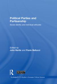 John Bartle; Paolo Bellucci — Political Parties and Partisanship: Social Identity and Individual Attitudes