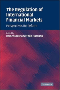Rainer Grote, Thilo Marauhn — The Regulation of International Financial Markets - Perspectives for Reform