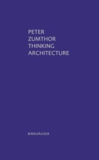 Peter Zumthor — Thinking Architecture