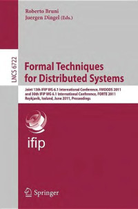 Roberto Bruni, Juergen Dingel (eds.) — Formal Techniques for Distributed Systems. Joint 13th IFIP WG 6.1 International Conference, FMOODS 2011 and 30th IFIP WG 6.1 International Conference, FORTE 2011 Reykjavik, Iceland, June 6-9, 2011 Proceedings