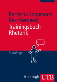 Tim-Christian Bartsch, Michael Hoppmann, Bernd F. Rex — Trainingsbuch Rhetorik
