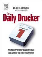 Peter F. Drucker, Joseph A. Maciariello — The Daily Drucker: 366 Days of Insight and Motivation for Getting the Right Things Done