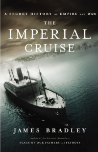 James Bradley — The Imperial Cruise - A Secret History of Empire and War