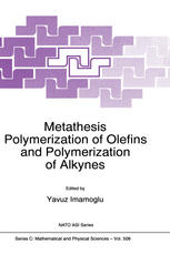 Richard R. Schrock (auth.), Yavuz Imamoglu (eds.) — Metathesis Polymerization of Olefins and Polymerization of Alkynes