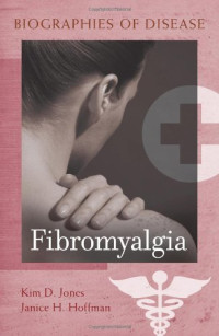 Kim D. Jones, Janice H. Hoffman — Fibromyalgia (Biographies of Disease)