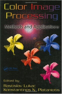 Rastislav Lukac, Kostantinos N. Plataniotis — Color Image Processing: Methods and Applications