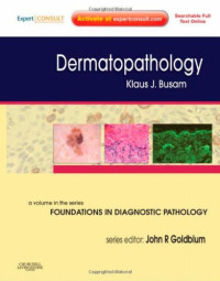 Klaus J. Busam MD — Dermatopathology: A Volume in the Foundations in Diagnostic Pathology Series