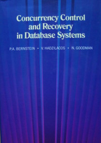 Philip A. Bernstein Vassos Hadzilacos Nathan Goodman — Concurrency Control and Recovery in Database Systems