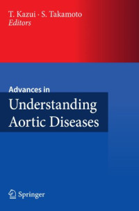 Geoffrey D. Rubin (auth.), Teruhisa Kazui M.D., Shinichi Takamoto M.D. (eds.) — Advances in Understanding Aortic Diseases