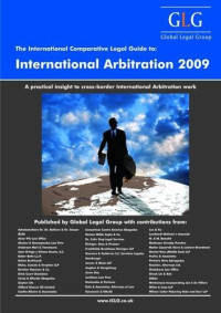 Steven Finizio, Wendy Miles — The International Comparative Legal Guide to International Arbitration 2009 (The International Comparative Legal Guide Series)