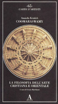 Ananda Kentish Coomaraswamy — La filosofia dell'arte cristiana e orientale