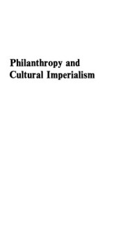 Robert F. Arnove — Philanthropy & Cultural Imperialism: The Foundations at Home & Abroad