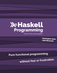 Chris Allen & Julie Moronuki — Haskell Programming from First Principles