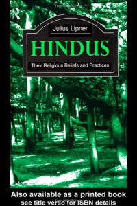 Julius Lipner — Hindus: Their Religious Beliefs and Practices (Library of Religious Beliefs and Practices)