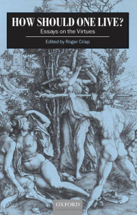 Roger Crisp, Michael Slote — How Should One Live?: Essays on the Virtues