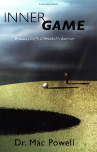 Dr. Mac Powell — Inner Game: Breaking Golf’s Unbreakable Barriers