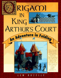 Lew Rozelle — Origami in King Arthur's Court: An Adventure in Folding