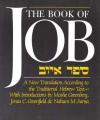 Greenberg, Moshe, Jonas C. Greenfield, and Nahum M. Sarna — The Book of Job: A New Translation According to the Traditional Hebrew Text