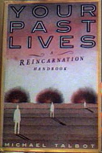 Michael Talbot — YOUR PAST LIVES - A Reincarnation Handbook