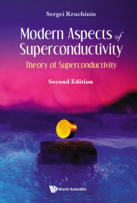 Sergei Kruchinin — Modern Aspects of Superconductivity: Theory of Superconductivity