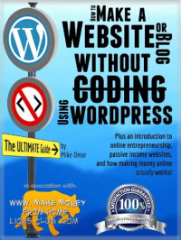 Mike Omar — HOW TO MAKE A WEBSITE OR BLOG - with WordPress, WITHOUT Coding, on your own domain, all in under 2 hours!