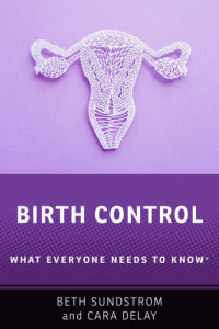 Beth L. Sundstrom, Cara Delay — Birth Control: What Everyone Needs to Know