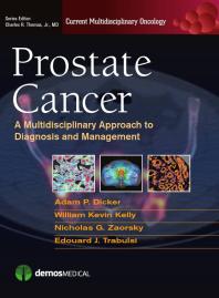 Adam P. Dicker; William Kevin Kelly; Jr. Charles R. Thomas; Edouard J. Trabulsi; Nicholas G. Zaorsky; MD Adam P  Dicker — Prostate Cancer : A Multidisciplinary Approach to Diagnosis and Management