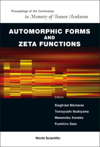 Siegfried Bocherer, Tomoyoshi Ibukiyama, Masanobu Kaneko, Fumihiro Sato — Automorphic Forms and Zeta Functions: Proceedings of the Conference in Memory of Tsuneo Arakawa Rikkyo University
