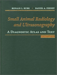 Ronald Burk, Daniel Feeney — Small Animal Radiology and Ultrasound: A Diagnostic Atlas and Text